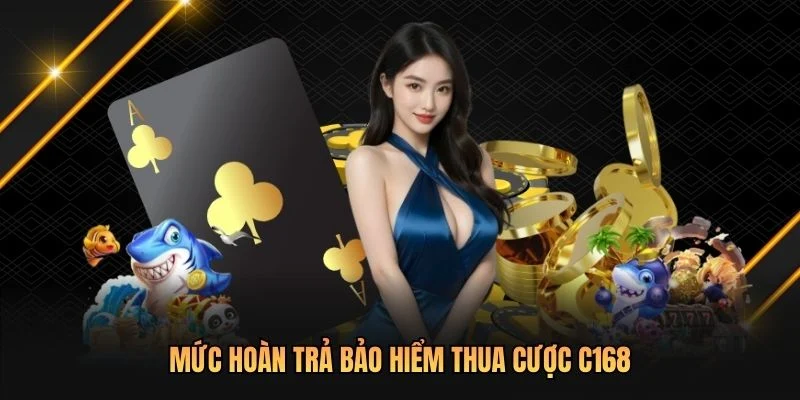 Mức hoàn trả bảo hiểm thua cược hấp dẫn chỉ có tại C168